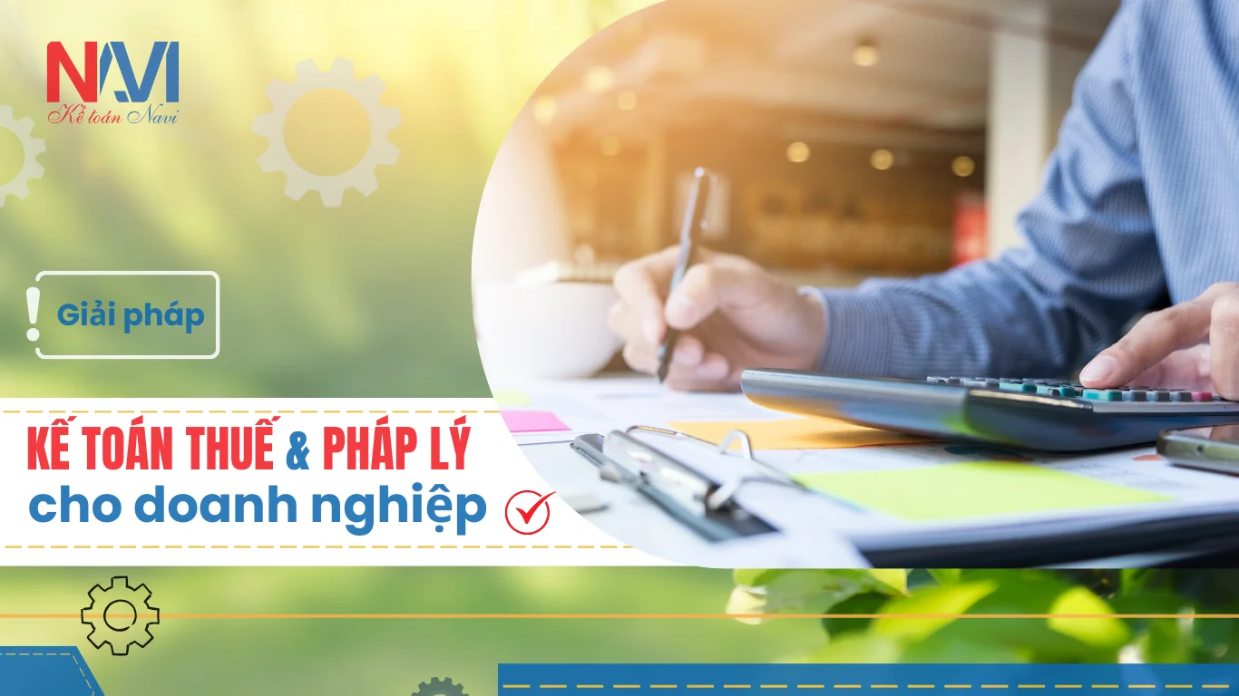 Kế toán Navi cung cấp giải pháp kế toán thuế và pháp lý cho doanh nghiệp